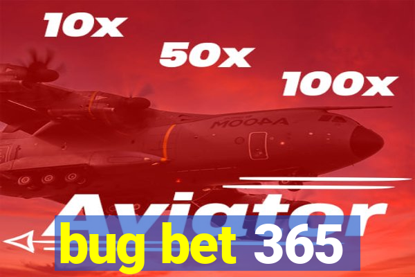 bug bet 365