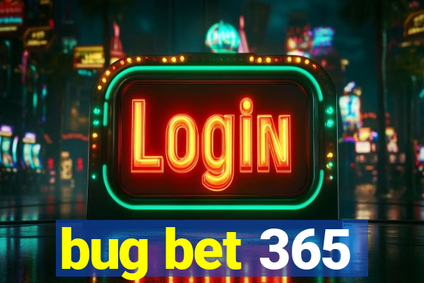 bug bet 365