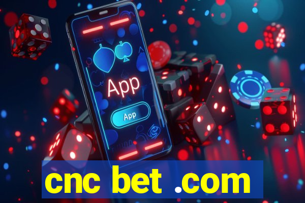 cnc bet .com