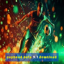 cuphead beta 9.1 download