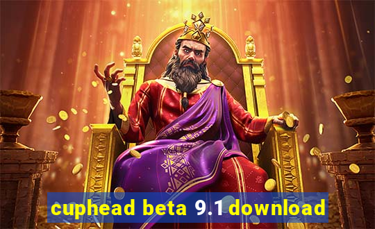 cuphead beta 9.1 download