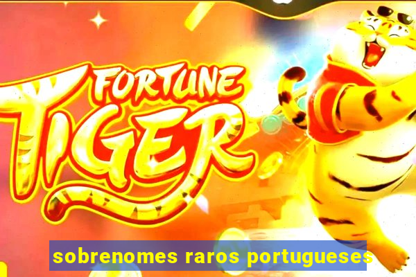 sobrenomes raros portugueses