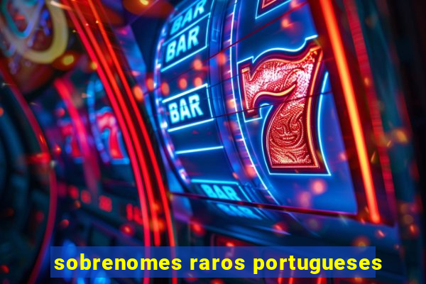 sobrenomes raros portugueses
