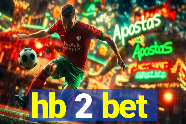 hb 2 bet