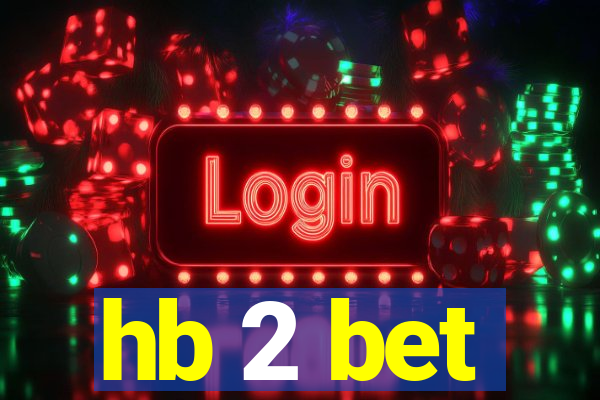 hb 2 bet