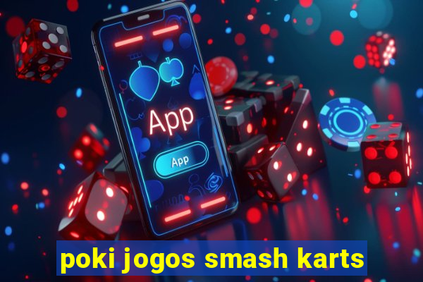 poki jogos smash karts