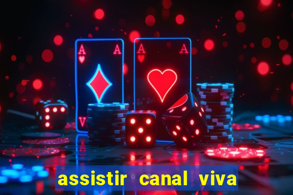 assistir canal viva online gratis