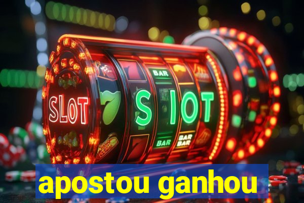 apostou ganhou