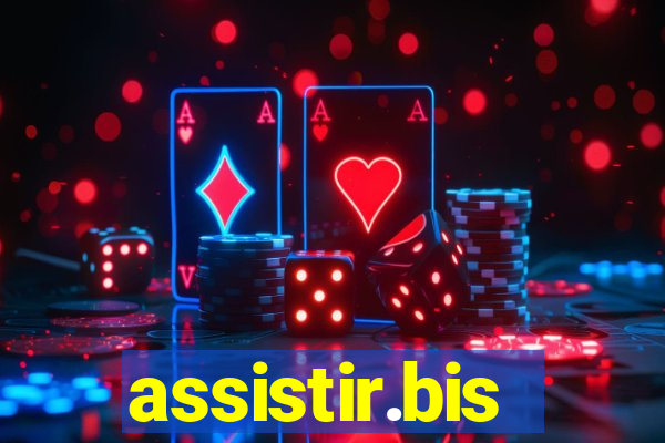 assistir.bis