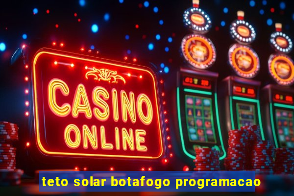 teto solar botafogo programacao