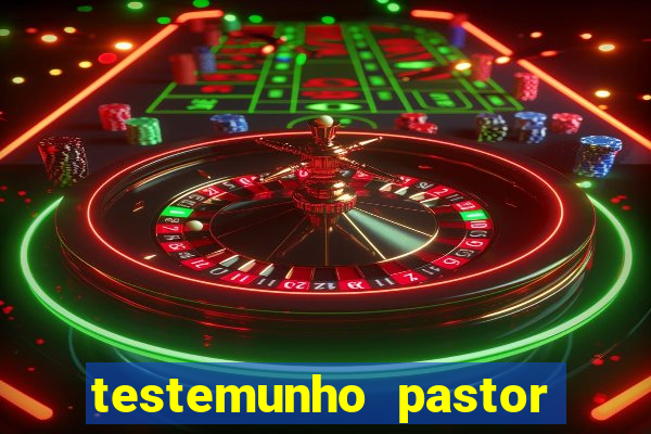 testemunho pastor hernane santos