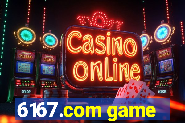 6167.com game