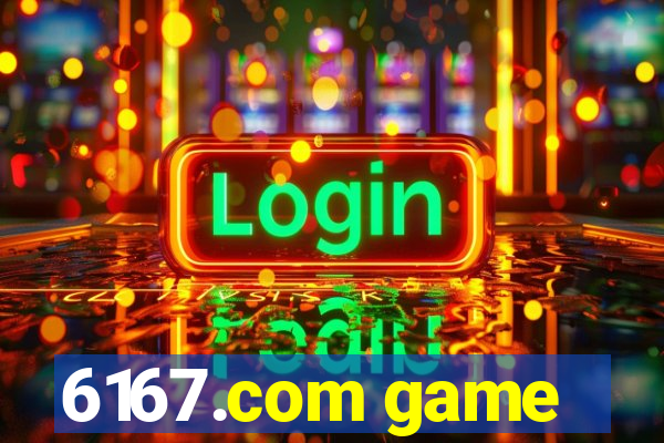 6167.com game