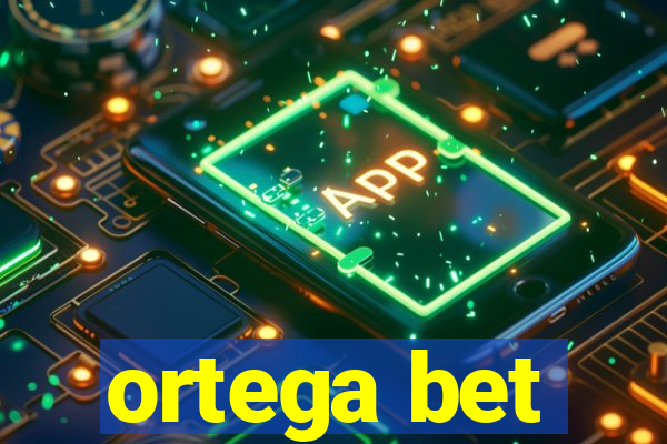 ortega bet