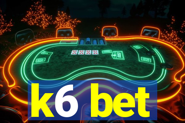 k6 bet