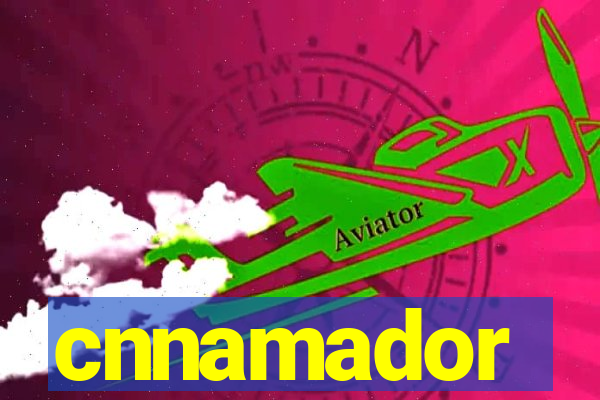 cnnamador