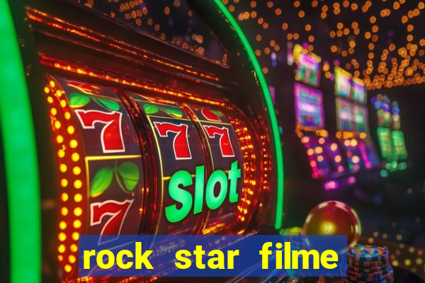rock star filme completo dublado