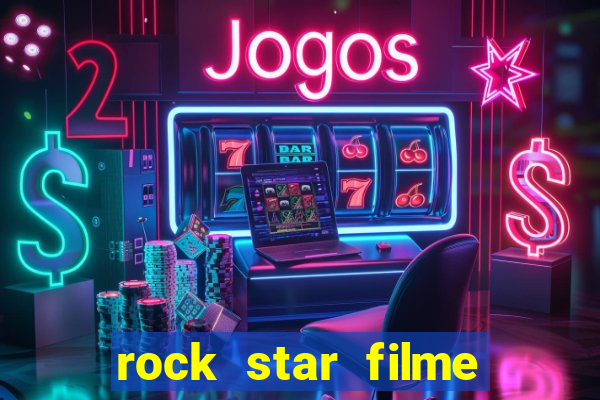 rock star filme completo dublado