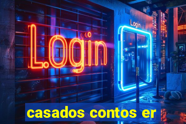 casados contos er
