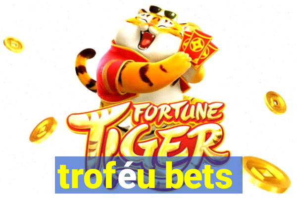 troféu bets