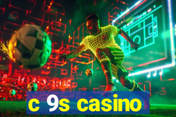 c 9s casino