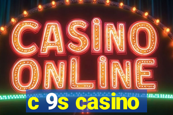 c 9s casino