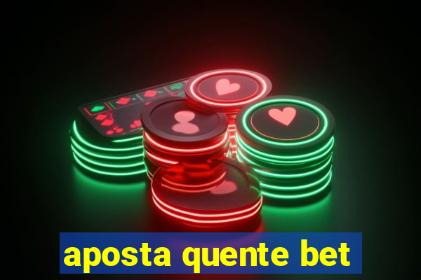 aposta quente bet