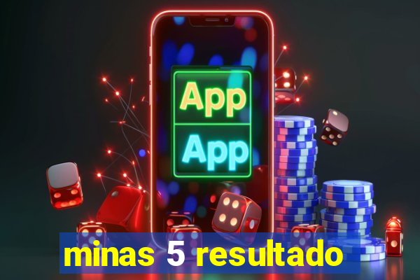minas 5 resultado