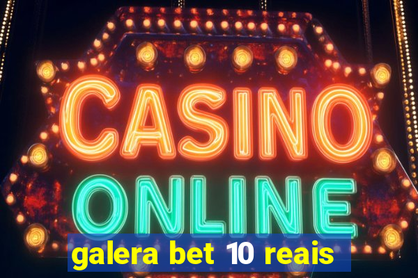galera bet 10 reais
