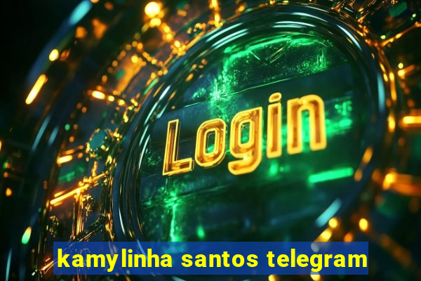 kamylinha santos telegram