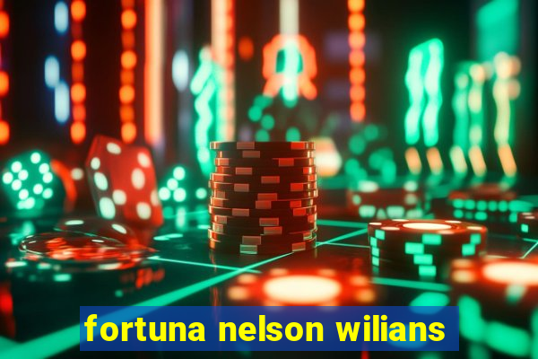 fortuna nelson wilians