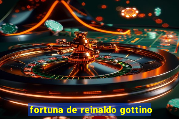 fortuna de reinaldo gottino