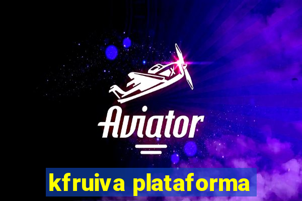 kfruiva plataforma