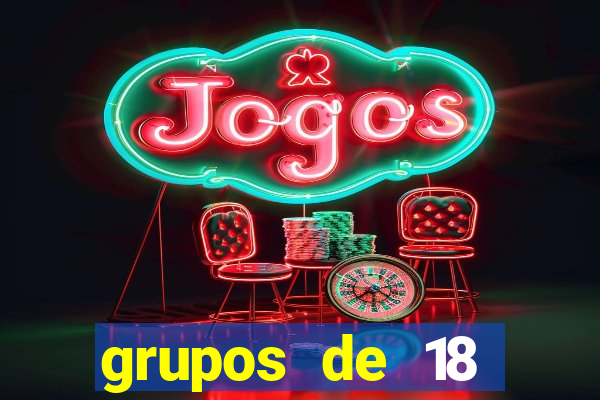 grupos de 18 dezenas para lotofácil