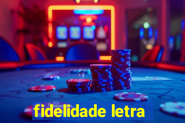 fidelidade letra