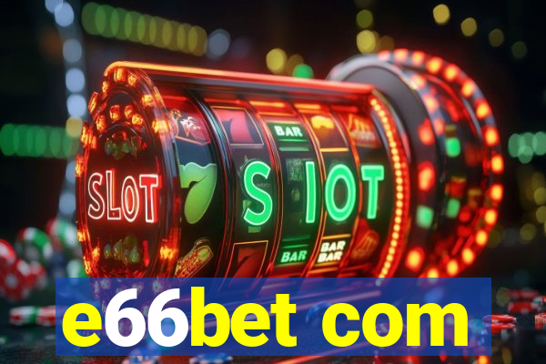 e66bet com