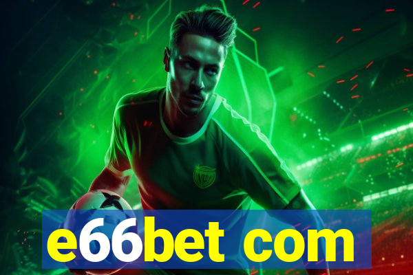 e66bet com
