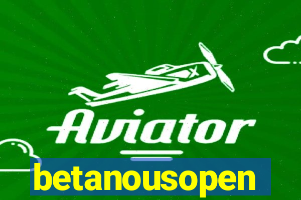 betanousopen