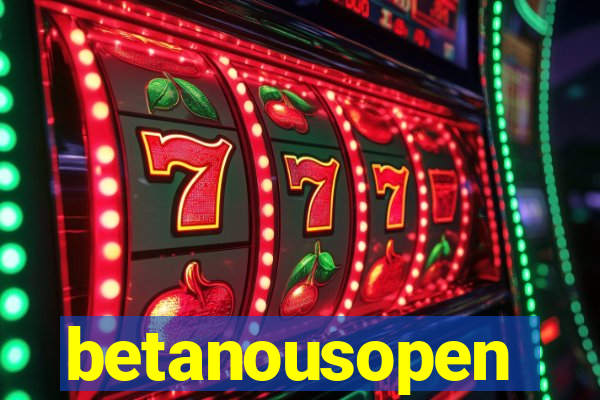 betanousopen