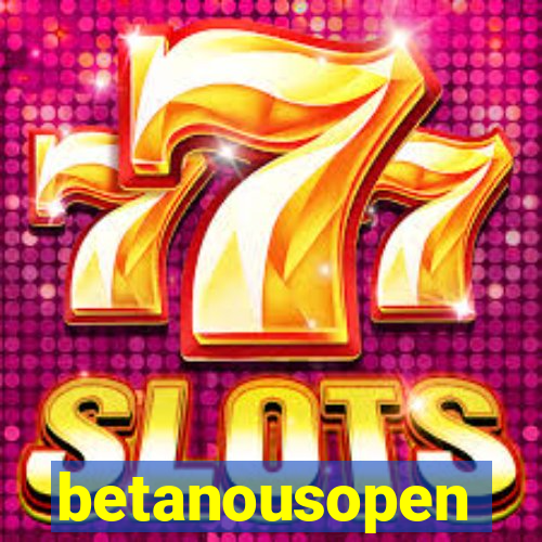 betanousopen