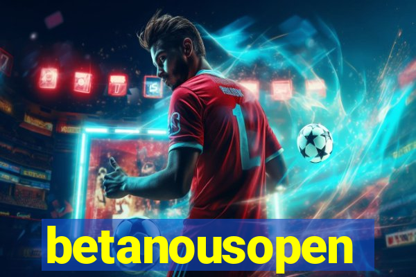betanousopen