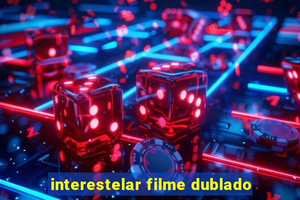 interestelar filme dublado