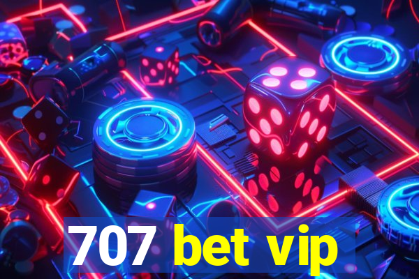 707 bet vip