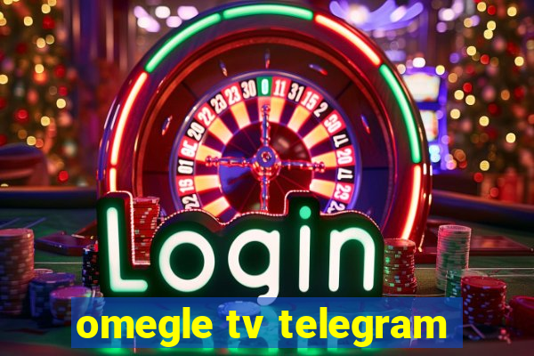 omegle tv telegram