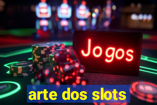 arte dos slots