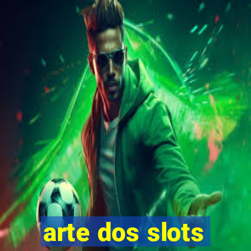 arte dos slots