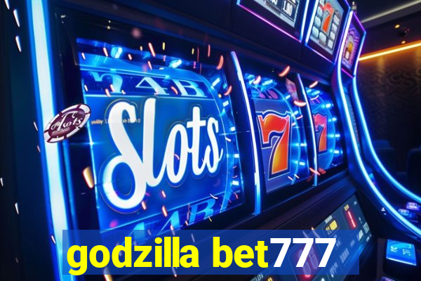 godzilla bet777