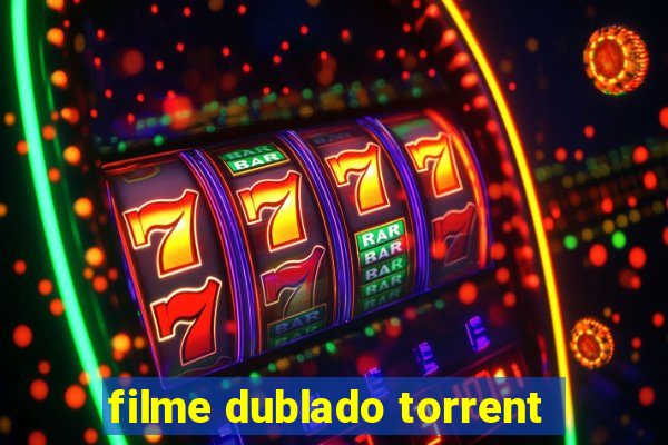 filme dublado torrent