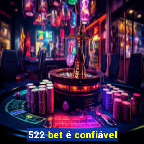 522 bet é confiável