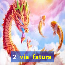 2 via fatura bradescard casas bahia
